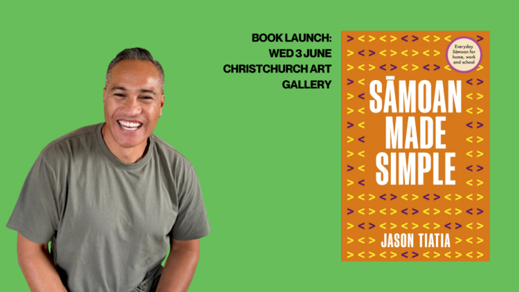 Text post with green background and bold black lettering reads: Book Launch: Wed 3 June Christchurch Art Gallery Portrait photo of Jason Tiatia (Sāmoan man, short greying hair, smiling), and a graphic of the cover of his book: Sāmoan Made Simple.
