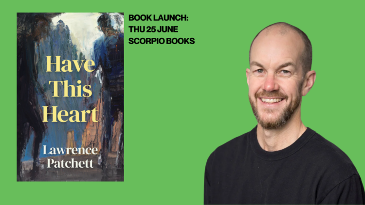 Text post with green background and bold black lettering reads: Book Launch: Thu 25 June Scorpio Books Portrait photo of Lawrence Patchett (Pākehā man, bald with a short brown and grey beard) and a graphic of the cover of his book: Have this Heart. 